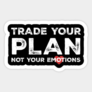 Trade Your Plan not You Emotions Sticker